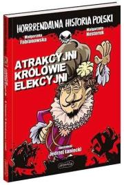 Horrrendalna hist. Polski. Atrakcyjni królowie.... Autor: Fabianowska Małgorzata. Dadada.pl Okładka książki Horrrendalna hist. Polski. Atrakcyjni królowie...