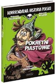 Horrrendalna historia Polski. Pokrętni Piastowie. Autor: Fabianowska Małgorzata. Dadada.pl Okładka książki Horrrendalna historia Polski. Pokrętni Piastowie