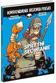 Horrrendalna historia Polski. Sprytni Słowianie. Autor: Fabianowska Małgorzata. Dadada.pl Okładka książki Horrrendalna historia Polski. Sprytni Słowianie