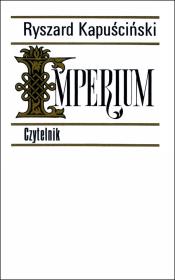 Imperium wyd. 23. Autor: Ryszard Kapuściński. Dadada.pl Okładka książki Imperium wyd. 23