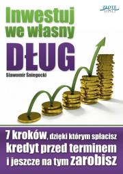 Inwestuj we własny dług. Autor: Śniegocki Sławomir. Dadada.pl Okładka książki Inwestuj we własny dług