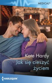 Jak się cieszyć życiem /Medical. Autor: Hardy Kate. Dadada.pl Okładka książki Jak się cieszyć życiem /Medical