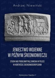 Okładka książki Jeniectwo wojenne w późnym średniowieczu
