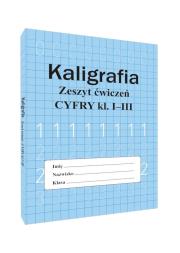 Okładka książki Kaligrafia. Zeszyt ćwiczeń. Cyfry klasa 1-3