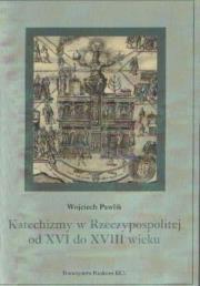 Okładka książki Katechizmy w Rzeczypospolitej od XVI do XVIII wieku