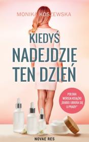 Kiedyś nadejdzie ten dzień. Autor: Monika Koszewska. Dadada.pl Okładka książki Kiedyś nadejdzie ten dzień