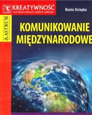 Komunikowanie międzynarodowe. Autor: Ociepka Beata. Dadada.pl Okładka książki Komunikowanie międzynarodowe