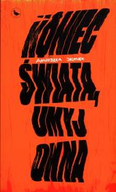 Koniec świata, umyj okna. Autor: Agnieszka Jelonek-Lisowska. Dadada.pl Okładka książki Koniec świata, umyj okna