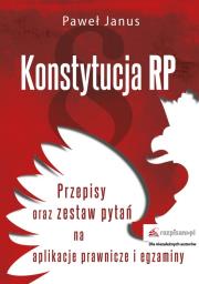 Konstytucja RP. Przepisy oraz zestaw pytań na aplikacje prawnicze i egzaminy. Autor: Borkowski Paweł Janusz. Dadada.pl Okładka książki Konstytucja RP. Przepisy oraz zestaw pytań na aplikacje prawnicze i egzaminy
