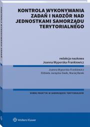 Kontrola wykonywania zadań i nadzór nad jednostkami samorządu terytorialnego. Autor: Wyporska-Frankiewicz Joanna, Berek Maciej. Dadada.pl Okładka książki Kontrola wykonywania zadań i nadzór nad jednostkami samorządu terytorialnego