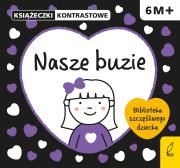 Książeczki kontrastowe. Nasze buzie. Autor: Bardos Krystyna. Dadada.pl Okładka książki Książeczki kontrastowe. Nasze buzie