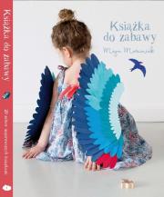 Książka do zabawy. Autor: Łagoda-Marciniak Maja. Dadada.pl Okładka książki Książka do zabawy
