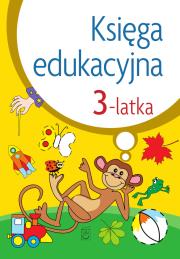 Księga edukacyjna 3-latka. Autor: Śniarowska Julia. Dadada.pl Okładka książki Księga edukacyjna 3-latka