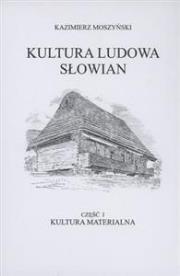 Okładka książki Kultura Ludowa Słowian Tom 1. Kultura materialna (oprawa twarda)