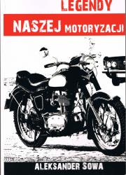 Legendy naszej motoryzacji. Autor: Aleksander Sowa. Dadada.pl Okładka książki Legendy naszej motoryzacji