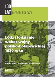Łódź i łodzianie wobec wojny polsko-bolszewickiej 1920 roku. Autor: Jarno Witold, Waingertner Przemysław. Dadada.pl Okładka książki Łódź i łodzianie wobec wojny polsko-bolszewickiej 1920 roku