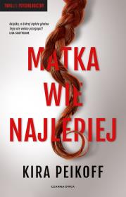 Matka wie najlepiej. Autor: Kira Peikoff. Dadada.pl Okładka książki Matka wie najlepiej
