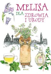 Melisa dla zdrowia i urody. Autor: GIULIA TEDESCO. Dadada.pl Okładka książki Melisa dla zdrowia i urody