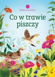 Młodzi przyrodnicy Co w trawie piszczy. Autor: Szpunar Aleksandra. Dadada.pl Okładka książki Młodzi przyrodnicy Co w trawie piszczy