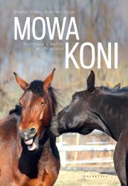 Mowa koni. Rozmowy z końmi w ich języku.. Autor: Sharon Wilsie, Gretchen Vogelt. Dadada.pl Okładka książki Mowa koni. Rozmowy z końmi w ich języku.