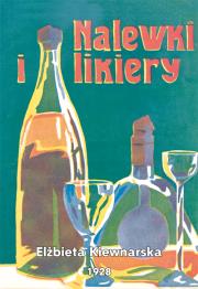 Nalewki i likiery E. Kiewnarska. Autor: Kiewnarska Elżbieta. Dadada.pl Okładka książki Nalewki i likiery E. Kiewnarska