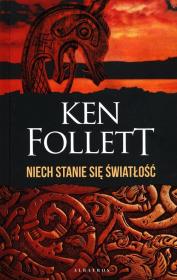 Niech stanie się światłość TW. Autor: Ken Follett. Dadada.pl Okładka książki Niech stanie się światłość TW