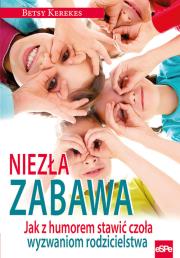 Niezła zabawa. Jak z humorem stawić czoła.... Autor: Betsy Kerekes. Dadada.pl Okładka książki Niezła zabawa. Jak z humorem stawić czoła...