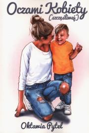 Oczami Kobiety (szczęśliwej). Autor: Pytel Oktawia. Dadada.pl Okładka książki Oczami Kobiety (szczęśliwej)