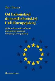 Od lizbońskiej do postlizbońskiej Unii Europejskiej. Autor: Barcz Jan. Dadada.pl Okładka książki Od lizbońskiej do postlizbońskiej Unii Europejskiej