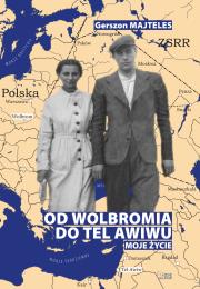 Od Wolbromia do Tel Awiwu. Autor: Majteles Gerszon. Dadada.pl Okładka książki Od Wolbromia do Tel Awiwu