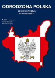 Odrodzona Polska. Koncepcje państwa. Autor: Stańczyk Henryk, Krzysztof Kawęcki. Dadada.pl Okładka książki Odrodzona Polska. Koncepcje państwa