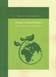 Osoba i środowisko. Studia teologiczno- ekologiczne. Autor: Wyrostkiewicz Michał. Dadada.pl Okładka książki Osoba i środowisko. Studia teologiczno- ekologiczne