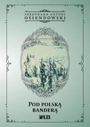 Pod polską banderą. Autor: Ossendowski Antoni Ferdynand. Dadada.pl Okładka książki Pod polską banderą