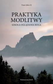 Praktyka modlitwy. Autor: Franz Jalics SJ. Dadada.pl Okładka książki Praktyka modlitwy