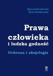 Prawa człowieka i ludzka godność. Autor: Kozłowski Ryszard, Bieńkowska Daria. Dadada.pl Okładka książki Prawa człowieka i ludzka godność