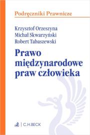 Prawo międzynarodowe praw człowieka. Autor: Orzeszyna Krzysztof, Skwarzyński  Michał, Tabaszewski Robert. Dadada.pl Okładka książki Prawo międzynarodowe praw człowieka