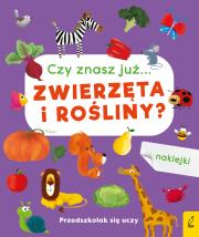 Okładka książki Przedszkolak się uczy Czy znasz już... zwierzęta i rośliny?