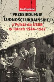 Okładka książki Przesiedlenie ludności ukraińskiej z Polski do USRR 1944-1946