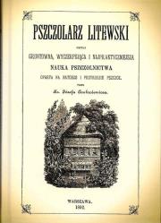 Okładka książki Pszczolarz litewski, czyli gruntowna, wyczerpująca i najpraktyczniejsza. Nauka Pszczolnictwa, oparta na naturze i przyrodzie pszczół.
