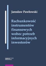 Okładka książki Rachunkowość instrumentów finansowych wobec potrzeb informacyjnych inwestorów