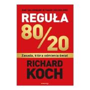 Reguła 80/20. Zasada, która odmienia świat. Autor: Koch Richard. Dadada.pl Okładka książki Reguła 80/20. Zasada, która odmienia świat