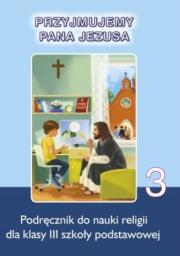 Zdjęcie produktu Religia 3 SP Przyjmujemy Pana Jezusa podr.Płocki Instytut Wydawniczy