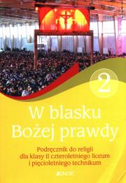 Religia. W blasku Bożej Prawdy. Podręcznik dla klas 2, czteroletniego liceum  i pięcioletnego technikum (dla absolwentów SP). Autor: Śmiech Tadeusz, Elżbieta Kondrak. Dadada.pl Okładka książki Religia. W blasku Bożej Prawdy. Podręcznik dla klas 2, czteroletniego liceum  i pięcioletnego technikum (dla absolwentów SP)