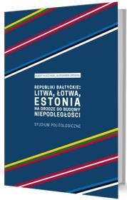Republiki bałtyckie: Litwa, Łotwa, Estonia.... Autor: Kłaczyński Robert, Rapacka-Grochala Aleksandra. Dadada.pl Okładka książki Republiki bałtyckie: Litwa, Łotwa, Estonia...
