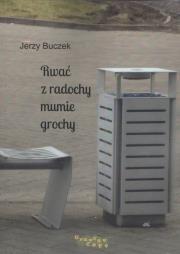 Rwać z radochy mumie grochy. Autor: Buczek Jerzy. Dadada.pl Okładka książki Rwać z radochy mumie grochy