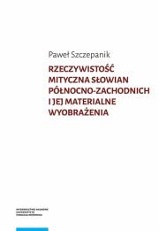 Okładka książki Rzeczywistość mityczna Słowian północno-zachodnich i jej materialne wyobrażenia