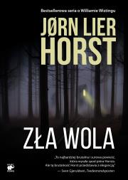 Seria o komisarzu Williamie Wistingu Zła wola. Autor: Jorn Lier Horst. Dadada.pl Okładka książki Seria o komisarzu Williamie Wistingu Zła wola