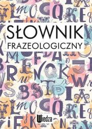 Słownik frazeologiczny. Autor: Głowińska Katarzyna. Dadada.pl Okładka książki Słownik frazeologiczny