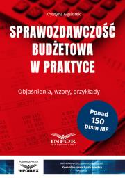 Sprawozdawczość budżetowa w praktyce. Autor: Gąsiorek Krystyna. Dadada.pl Okładka książki Sprawozdawczość budżetowa w praktyce