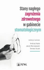 Stany nagłego zagrożenia zdrowotnego w gabinecie stomatologicznym. Autor: Kopta Andrzej, Mierzejewski Jakub, Ilczak Tomasz. Dadada.pl Okładka książki Stany nagłego zagrożenia zdrowotnego w gabinecie stomatologicznym